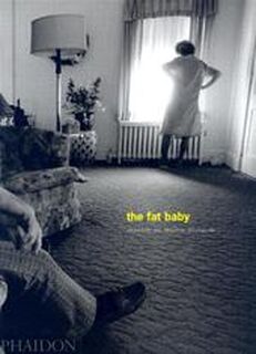 Fat Baby - Eugene Richards (ISBN 9780714841960)
