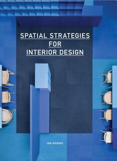 Spatial Strategies for Interior Design - Ian Higgins (ISBN 9781780674155)