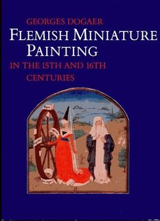 Flemish Miniature Painting in the 15th and 16th Centuries - Georges Dogaer, James H. Marrow (ISBN 9789060780893)