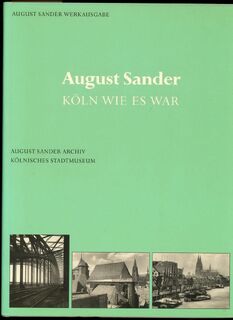 August Sander Werkausgabe: August Sander, Köln wie es war - Christoph Kim, Kölnisches Stadtmuseum, August Sander Archiv (ISBN 9783927396654)