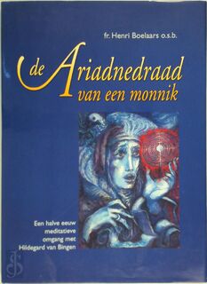 De Ariadnedraad van een monnik - Henri Boelaars, Wil Derkse (ISBN 9789024285600)