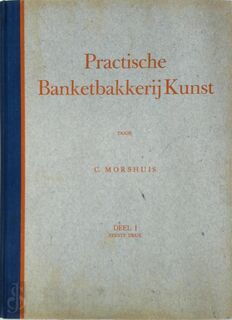 Practische Banketbakkerij Kunst - C. Morshuis