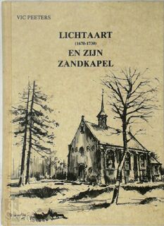 Lichtaart (1670-1730) en zijn Zandkapel - Vic Peeters, Miel Hermans