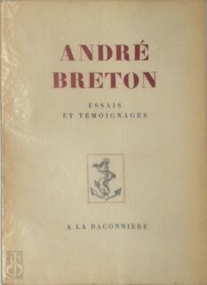 Andre Breton. Essais et Temoignages - Marc Eigeldinger, André Breton