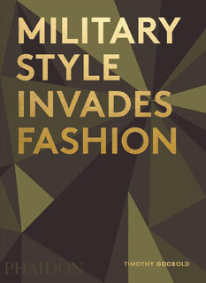 Military Style Invades Fashion - Timothy Godbold (ISBN 9780714872469)