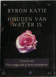 Houden van wat er is - B. Katie (ISBN 9789022535738)