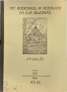 Het boerenhuis in Nederland en zijn bewoners - Atlas - J.H. Gallée