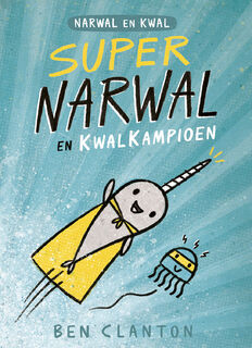 Supernarwal en Kwalkampioen - Ben Clanton, Edward Van de Vendel (ISBN 9789059249691)