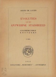 Evoluties van het Antwerpse Stadsbeeld - 8e Deel - Amand De Lattin