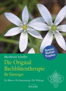 Die Original Bachblütentherapie für Einsteiger - Mechthild Scheffer (ISBN 9783424151909)