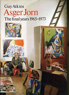 Asger Jorn, the Final Years, 1965-1973 - Guy Atkins (ISBN 9788741830728)