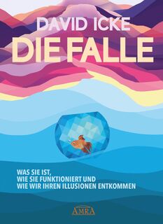 DIE FALLE. Was sie ist, wie sie funktioniert und wie wir ihren Illusionen entkommen - David Icke (ISBN 9783954476398)