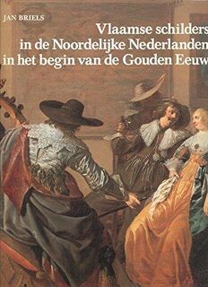 Vlaamse schilders in de Noordelijke Nederlanden in het begin van de Gouden Eeuw 1585-1630 - Jan Briels (ISBN 9789061531746)