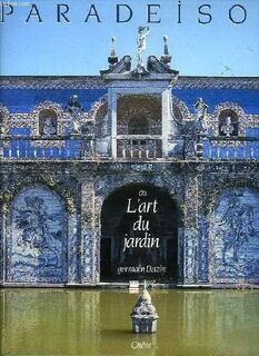 Paradeisos, ou, L'art du jardin - Germain Bazin (ISBN 9782851085405)