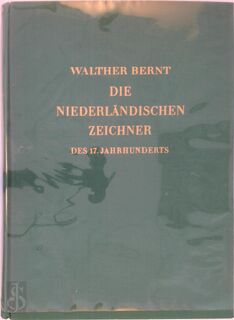 Die niederländischen Zeichner des 17. Jahrhunderts - Walther Bernt