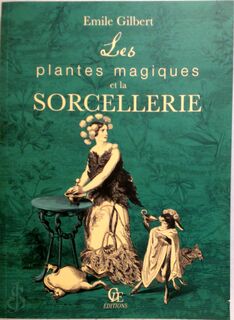Les plantes magiques et la sorcellerie - Emile Gilbert (ISBN 9782365724364)