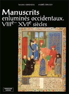 Manuscrits enluminés occitentaux VIIIe - XVIe siècles - Tamara Voronova, Andreï Sterligov (ISBN 9781859952368)