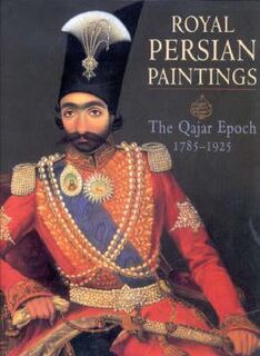 Royal Persian Paintings - L. Diba, Maryam Ekhtiar (ISBN 9781860644955)