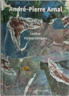 Lodève, visions obliques - André-Pierre Arnal, France) Musée Fleury (Lodève (ISBN 9782742764907)