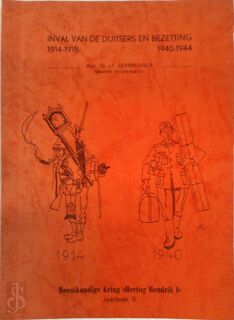 Inval van de Duitsers en bezetting 1914-1918/1940-1944 - J.F. Verbruggen