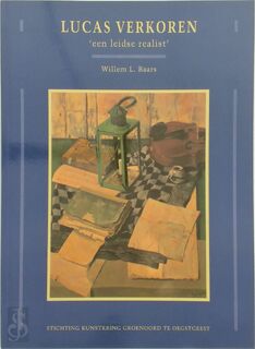 Lucas Verkoren, 'een leidse realist', 1888-1955 - Willem Baars (ISBN 9789080272118)