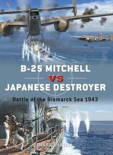 B-25 Mitchell VS Japanese Destroyer - Mark Lardas (ISBN 9781472845177)