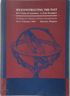 [Re]construction the past - Jan Denolf [Ed.], Barbara Simons [Ed.], Wim Blockmans, Emmanuel Le Roy-Ladurie, Immanuel Wallerstein, Et Al