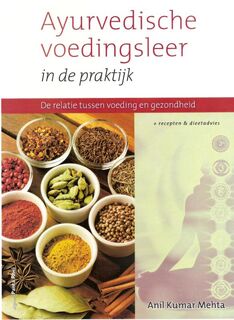 Ayurvedische voedingsleer in de praktijk - Anil Kumar Mehta (ISBN 9789088400537)