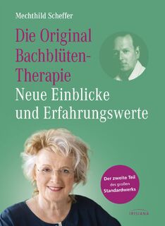 Die Original Bachblütentherapie - Neue Einblicke und Erfahrungswerte - Mechthild Scheffer (ISBN 9783424153941)