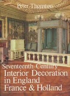 Seventeenth-century interior décoration in England, France and Holland - Peter Thornton (ISBN 9780300027761)