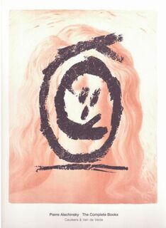 Pierre Alechinsky, the Complete Books - Pierre Alechinsky, Frédéric Charron, Patrice Cotensin, Yves Peyré
