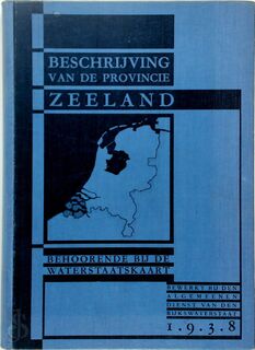 Beschrijving van de provincie Zeeland behoorende bij de waterstaatskaart - Netherlands. Ministerie van Waterstaat