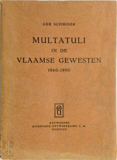 Multatuli in de Vlaamse gewesten, 1860-1900 - Gerard Schmook