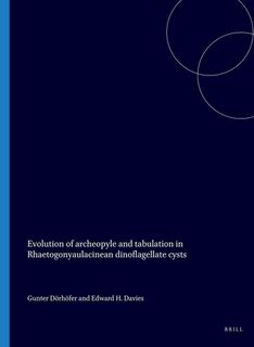 Evolution of Archeopyle and Tabulation in Rhaetogonyaulacinean Dinoflagellate Cysts - Dörhöfer (ISBN 9780888442390)