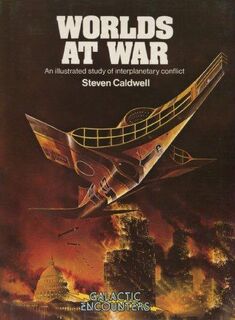 Worlds at War: an ullustrated study of interplanetary conflict - Steven Caldwell (ISBN 9780517292273)
