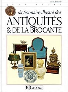 Dictionnaire illustré des antiquités et de la brocante - Jean Bedel (ISBN 9782035091062)