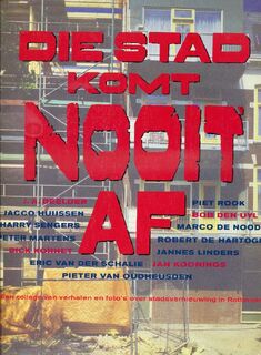 Die stad komt nooit af: een collage van verhalen en foto's over stadsvernieuwing in Rotterdam - J.A. Deelder, Piet Rook, Harry Sengers, Bob den Uyl, Et Al (ISBN 9789064500121)