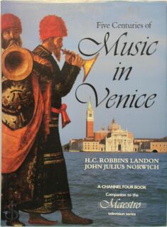 Five centuries of music in Venice - Howard Chandler Robbins Landon, John Julius Norwich (ISBN 9780500015032)