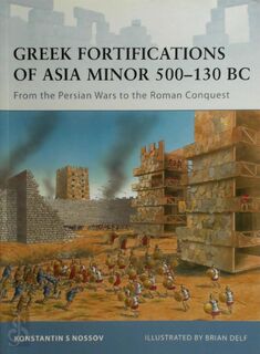 Greek Fortifications of Asia Minor 500–130 BC - Konstantin S Nossov (ISBN 9781846034152)