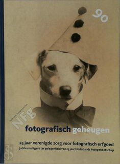 Nederlands Fotogenootschap NFG: Fotografisch geheugen. 25 jaar verenigde zorg voor fotografisch erfgoed - 