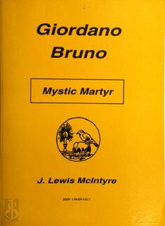 Giordano Bruno : Mystic Martyr - J. Lewis Macintyre (ISBN 1564591417)