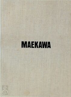 Tsuyoshi Maekawa - Tsuyoshi Maekawa, Shoichi Hirai, Koichi Kawasaki, Axel Vervoordt (ISBN 9789491775413)