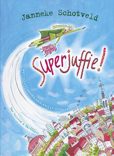 Superjuffie! - Janneke Schotveld (ISBN 9789047514947)