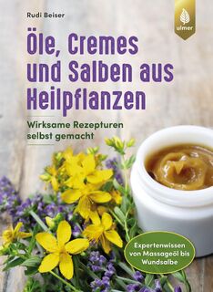 Öle, Cremes und Salben aus Heilpflanzen - Rudi Beiser (ISBN 9783818609764)