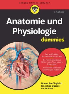Anatomie und Physiologie fur Dummies - Donna Rae Siegfried, Janet Rae-Dupree, Pat DuPree (ISBN 9783527718061)