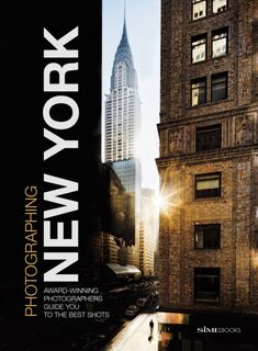 Photographing: New York - Jason Shenai, Giovanni Simeone, Carlo Irek (ISBN 9788899180553)