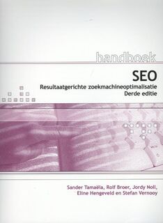 Handboek SEO - Sander Tamaëla, Rolf Broer, Jordy Noll, Eline Hengeveld, Stefan Vernooy (ISBN 9789059405578)