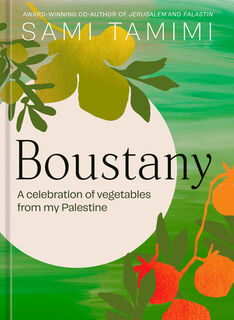 Boustany: A Celebration of Vegetables from My Palestine [A Cookbook] - Sami Tamimi (ISBN 9781984863188)