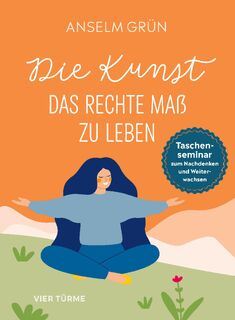 Die Kunst, das rechte Maß zu leben - Anselm Grün (ISBN 9783736505605)
