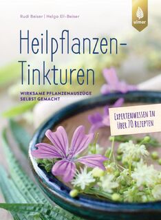 Heilpflanzen-Tinkturen - Rudi Beiser, Helga Ell-Beiser (ISBN 9783818612689)
